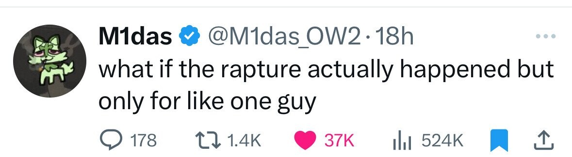 M1das @M1das_OW2.18h ... what if the rapture actually happened but only for like one guy 178 1.4K 37K 524K 