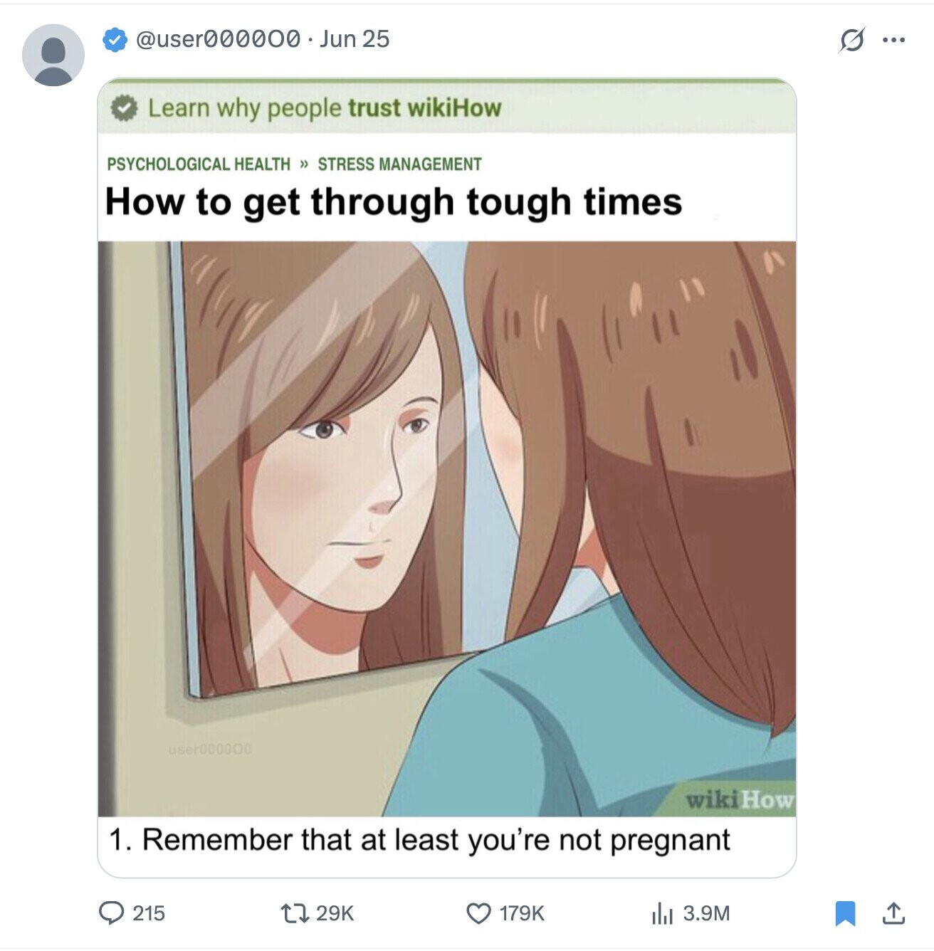 @user000000 Jun 25 G ... Learn why people trust wikiHow PSYCHOLOGICAL HEALTH ود STRESS MANAGEMENT How to get through tough times user000000 wikiHow 1. Remember that at least you're not pregnant 215 29K 179K 3.9M