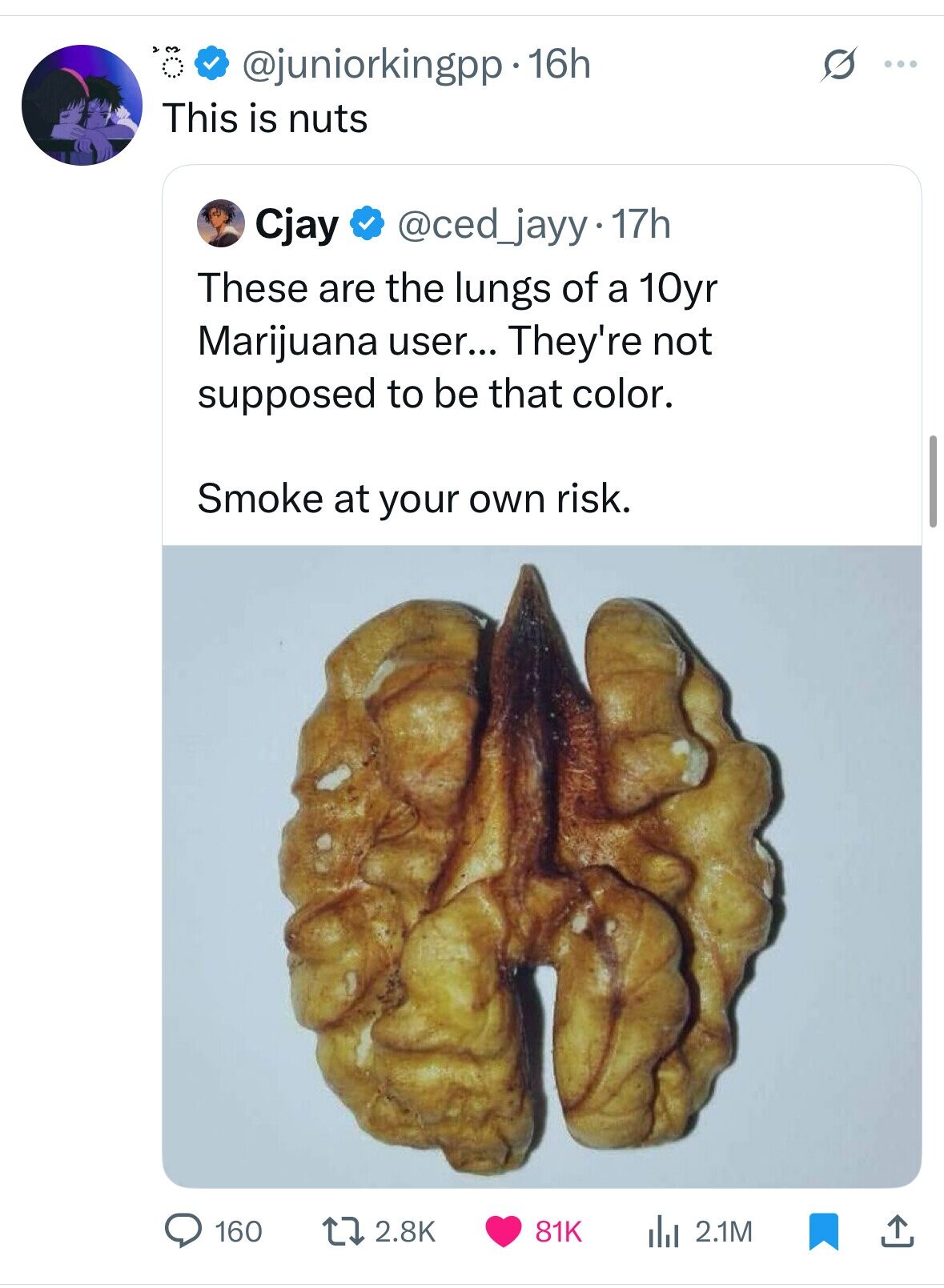 @juniorkingpp·1 16h O ... This is nuts Cjay @ced_jayy 17h These are the lungs of a 10yr Marijuana user... They're not supposed to be that color. Smoke at your own risk. 160 2.8K 81K del 2.1M 