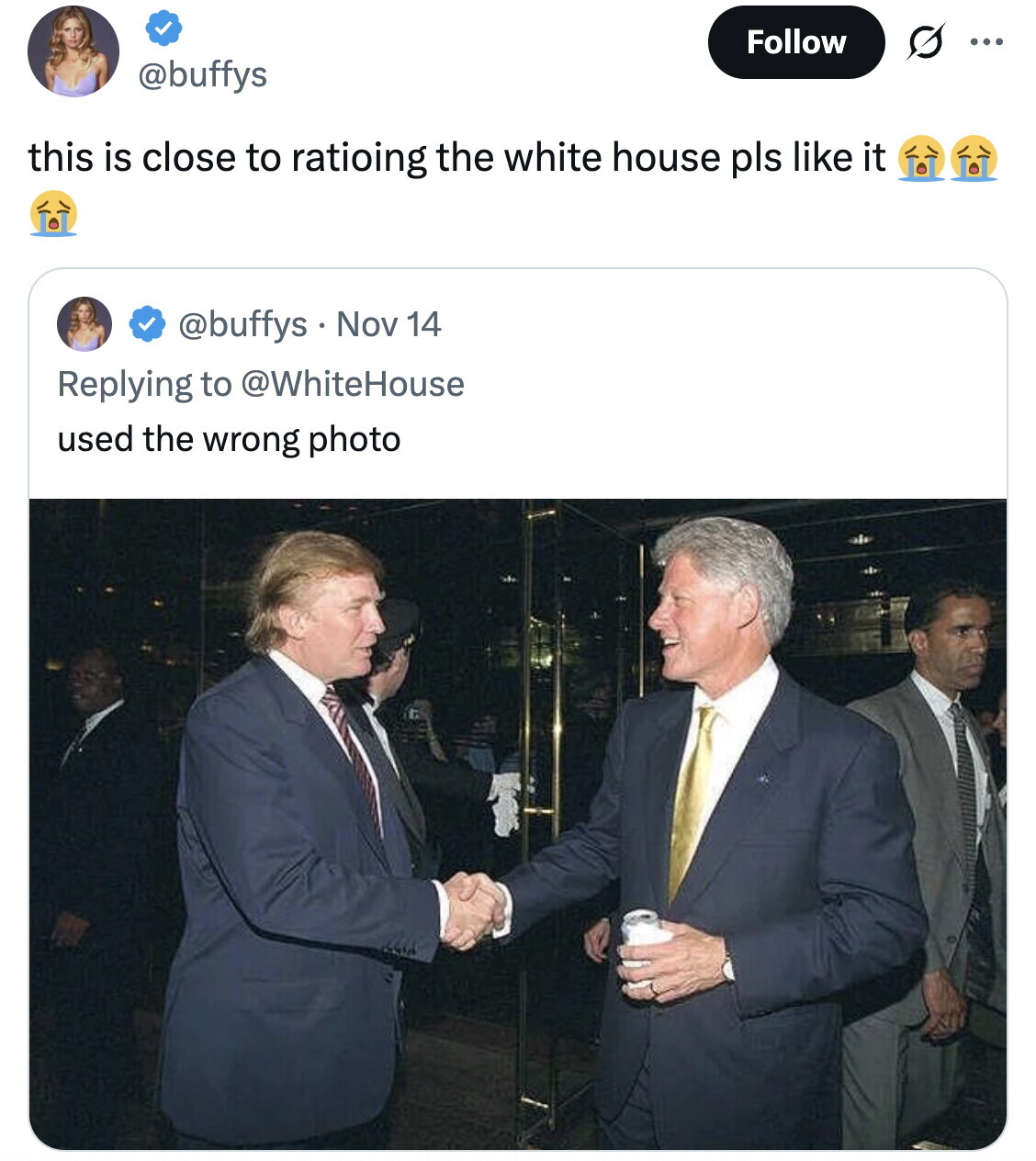 Follow ... @buffys this is close to ratioing the white house pls like it @buffys Nov 14 Replying to @WhiteHouse used the wrong photo