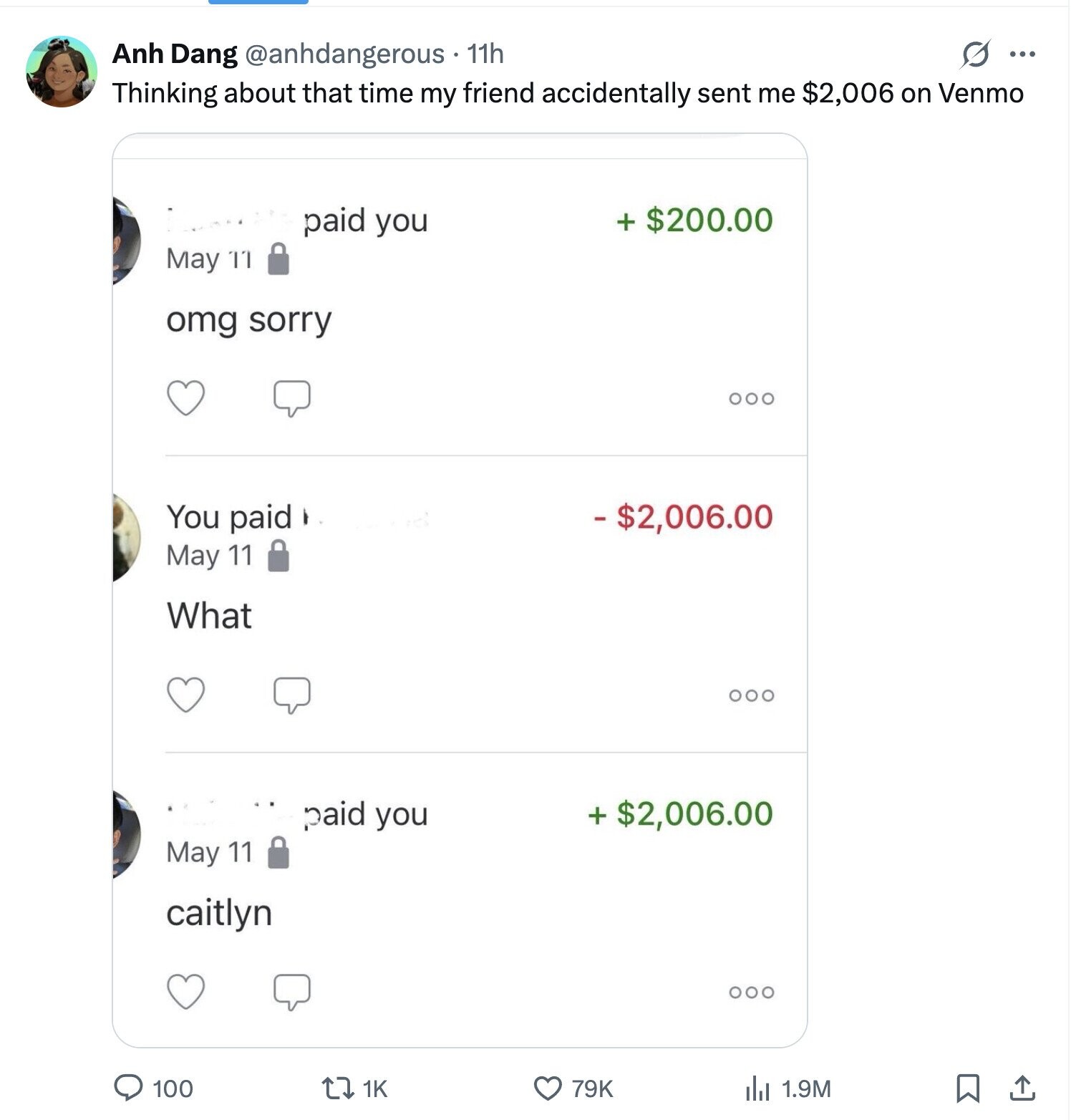 G ... Anh Dang @anhdangerous 11h Thinking about that time my friend accidentally sent me $2,006 on Venmo + $200.00 paid you May 11 omg sorry You paid -$2,006.00 May 11 What a paid you + $2,006.00 May 11 caitlyn 100 1K 79K du 1.9M