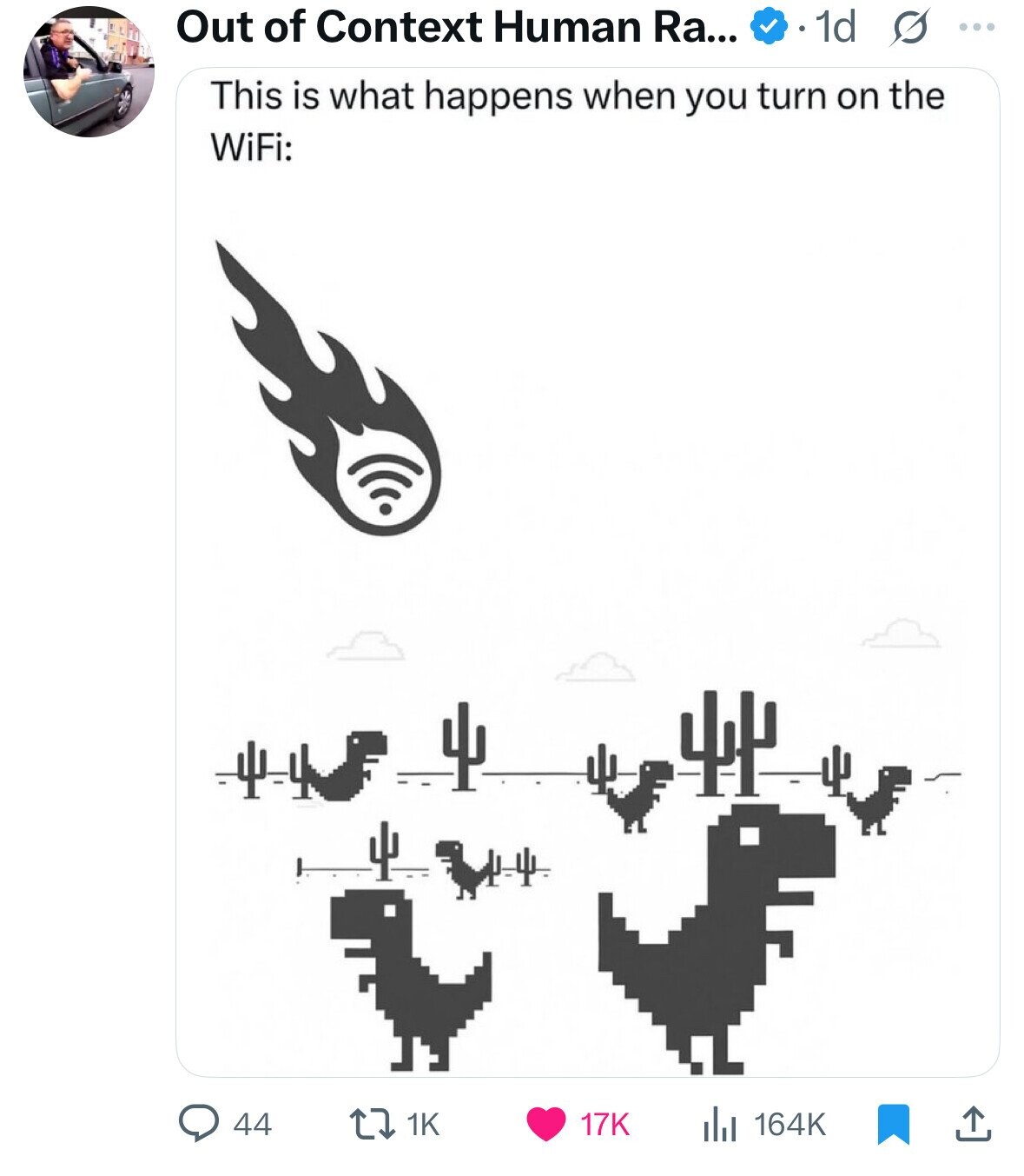 Out of Context Human Ra... 1d s ... This is what happens when you turn on the WiFi: 44 1K 17K 164K 