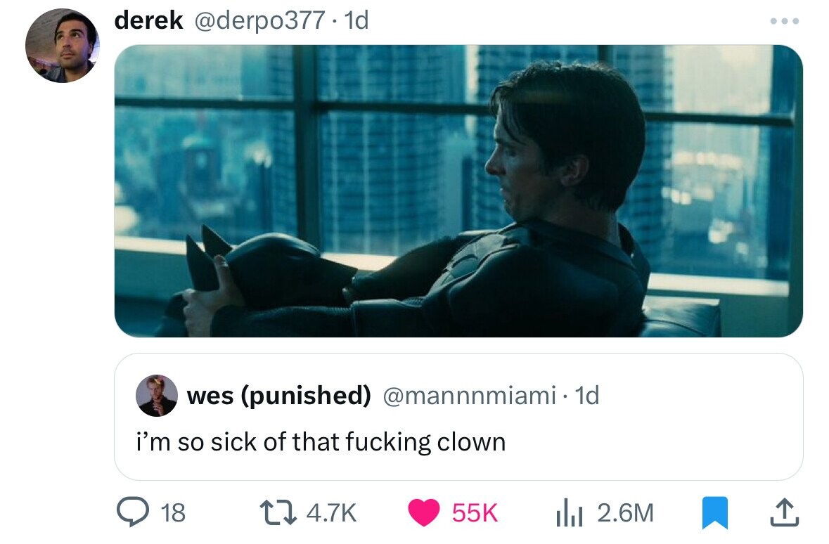 derek @derpo377 . 1d ... wes (punished) @mannnmiami 1d i'm so sick of that fucking clown 18 4.7K 55K 2.6M