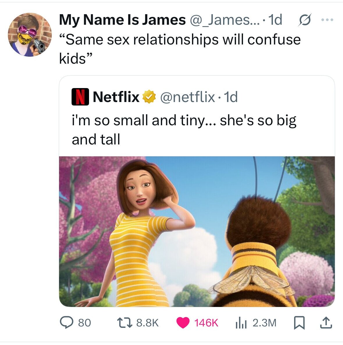 Joe me My Name Is James @_James... . 1d s ... Same sex relationships will confuse kids N Netflix @netflix.1d i'm so small and tiny... she's so big and tall 146K 80 8.8K 2.3M