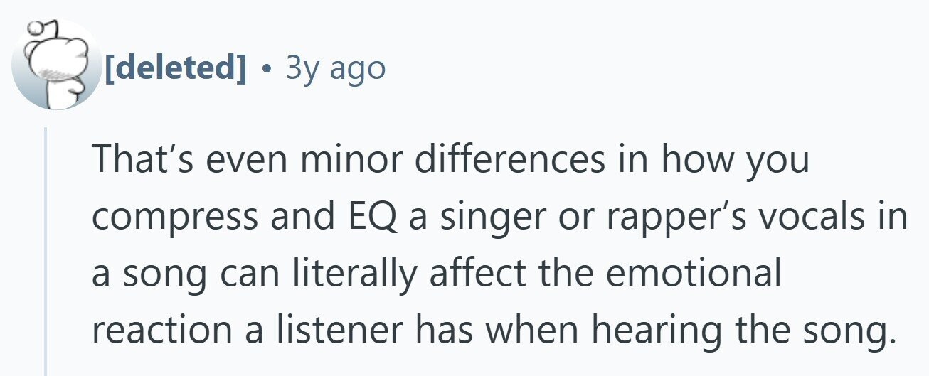 . Зу ago That's even minor differences in how you compress and EQ a singer or rapper's vocals in a song can literally affect the emotional reaction a listener has when hearing the song.