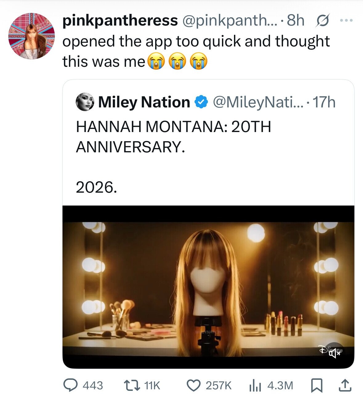 pinkpantheress @pinkpanth... 8h s ... opened the app too quick and thought this was me Miley Nation @MileyNati....1 17h HANNAH MONTANA: 20TH ANNIVERSARY. 2026. ut YNA ON 443 11K 257K 4.3M 