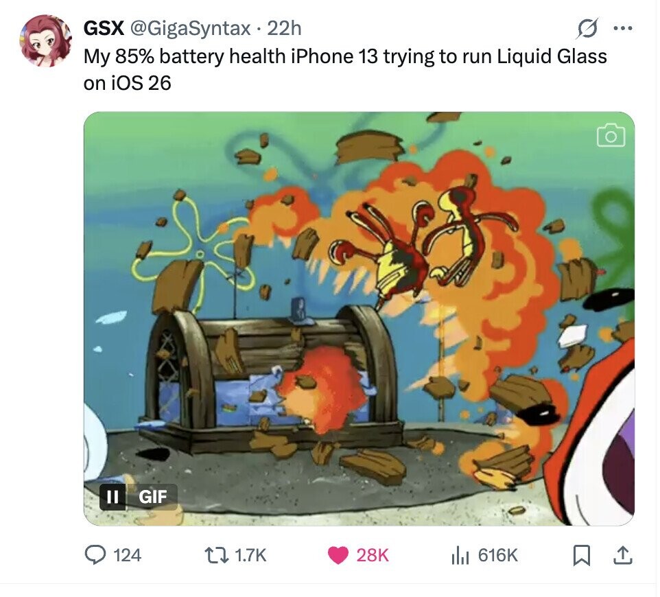 GSX @GigaSyntax 22h ... My 85% battery health iPhone 13 trying to run Liquid Glass on iOS 26 II GIF 124 1.7K 28K 616K