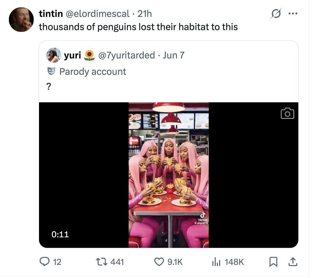 tintin @elordimescal•2 21h ... thousands of penguins lost their habitat to this @7yuritarded Jun 7 yuri Parody account ? TikTok gligster.ai 0:11 12 441 9.1K 148K