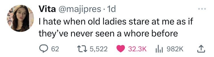Vita @majipres.1 1d I hate when old ladies stare at me as if they've never seen a whore before 62 5,522 32.3K 982K 