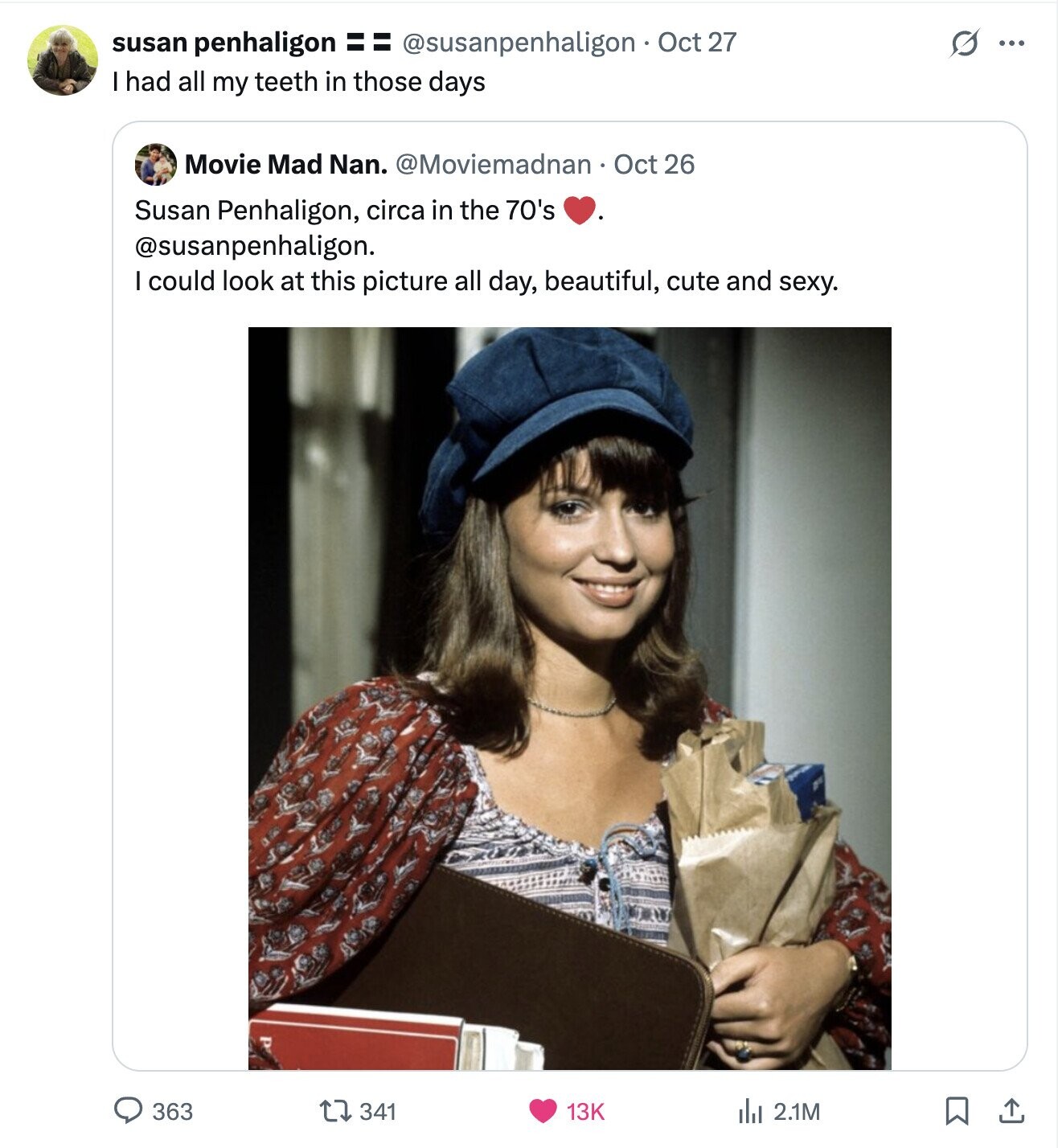 S susan penhaligon == @susanpenhaligon Oct 27 ... I had all my teeth in those days Movie Mad Nan. @Moviemadnan Oct 26 Susan Penhaligon, circa in the 70's @susanpenhaligon. I could look at this picture all day, beautiful, cute and sexy. d 363 341 13K del 2.1M