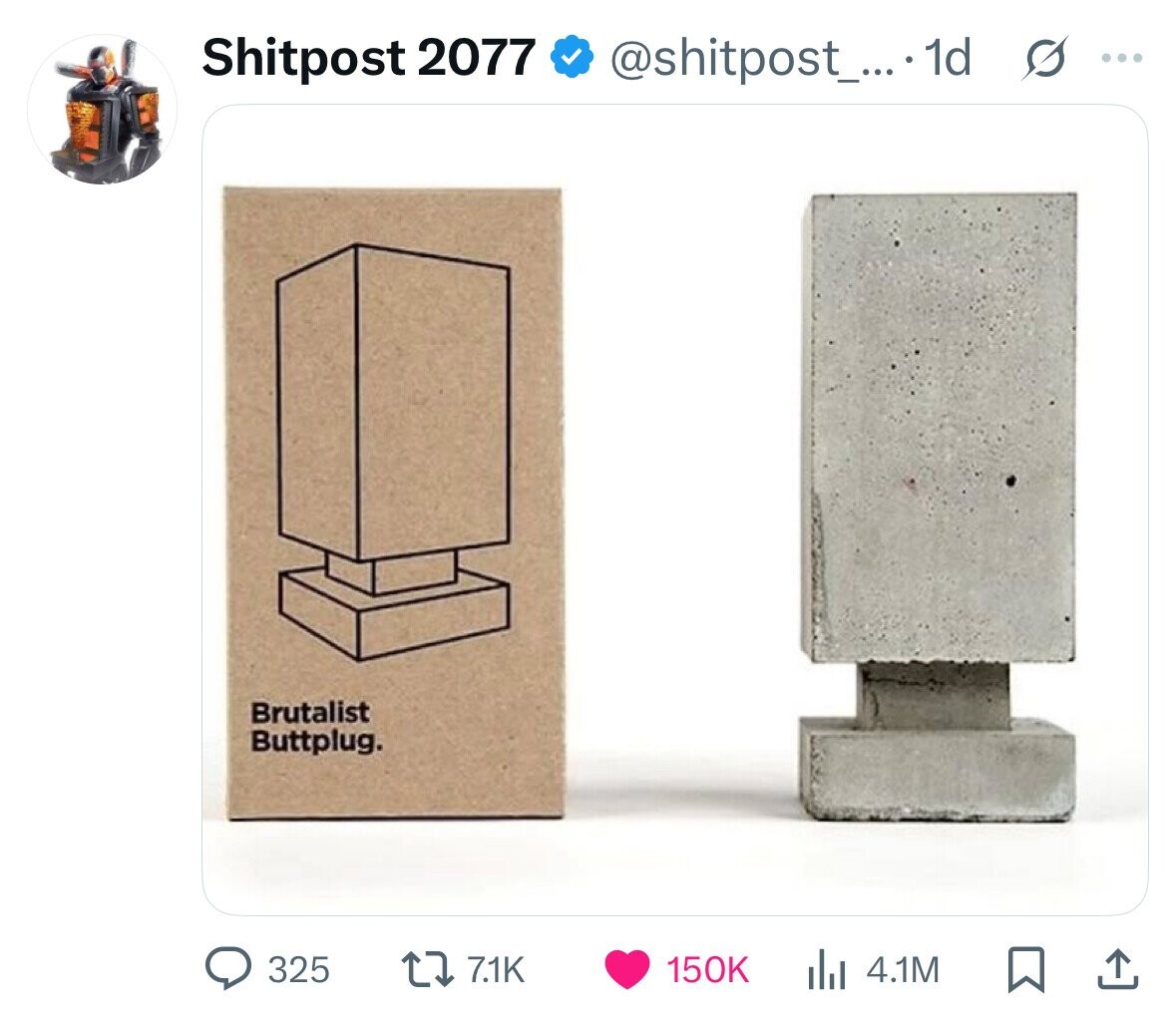 Shitpost 2077 @shitpost_... 1d s ... Brutalist Buttplug. 325 7.1K 150K del 4.1M 