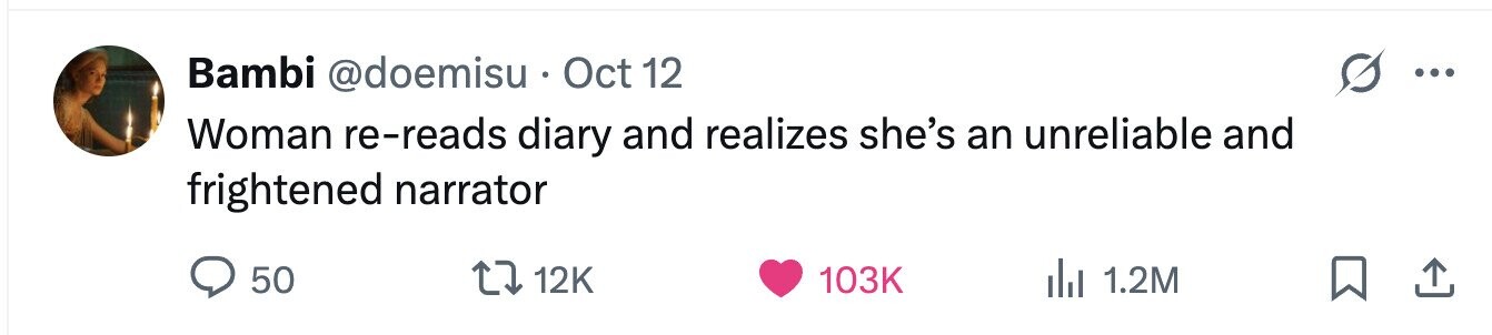 Bambi @doemisu. Oct 12 ... Woman re-reads diary and realizes she's an unreliable and frightened narrator 50 12K 103K 1.2M 