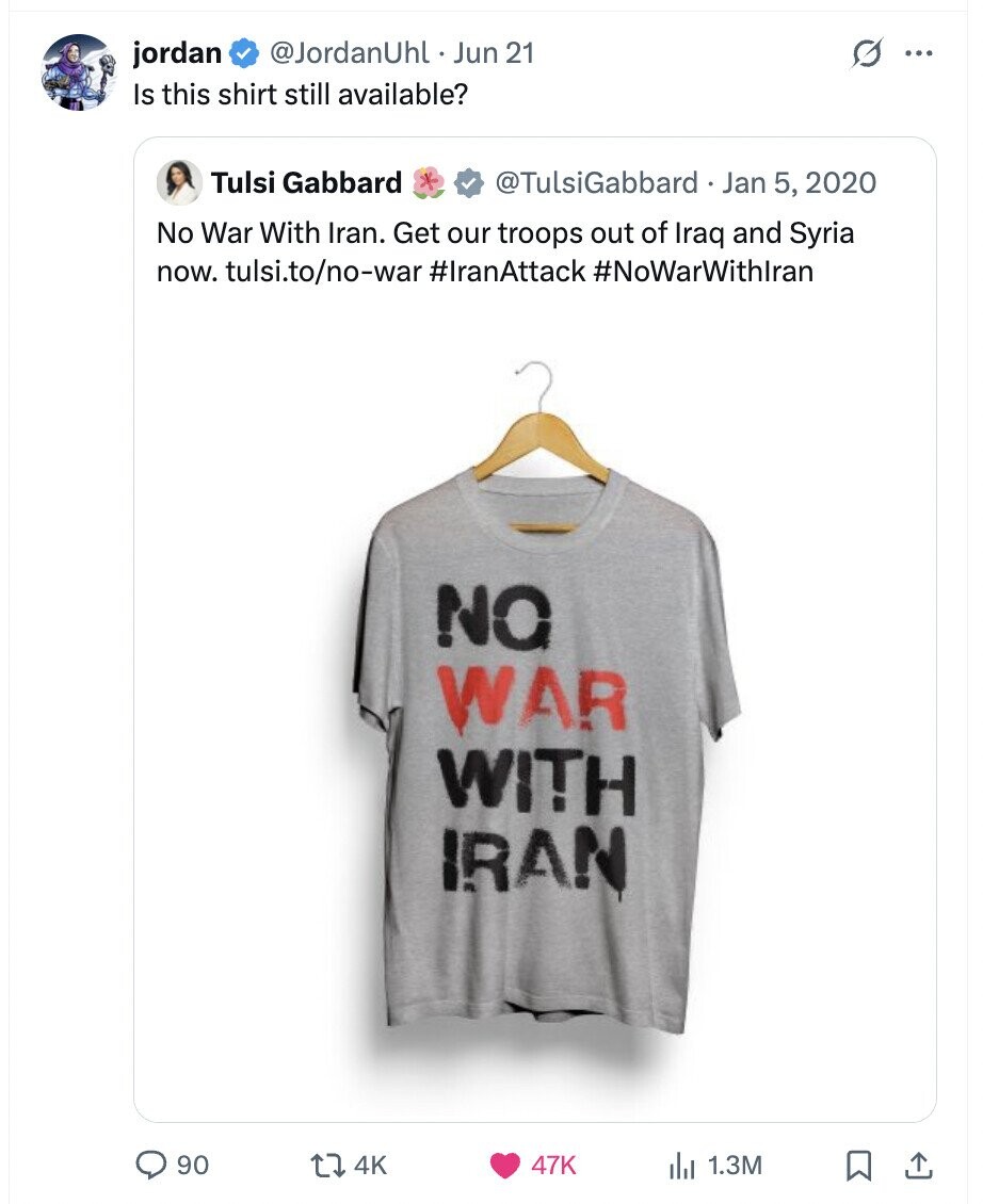jordan @JordanUhl Jun 21 ... Is this shirt still available? Tulsi Gabbard @TulsiGabbard Jan 5, 2020 No War With Iran. Get our troops out of Iraq and Syria now. tulsi.to/no-war #IranAttack #NoWarWithIran NO WAR WITH IRAN 90 4K 47K 1.3M
