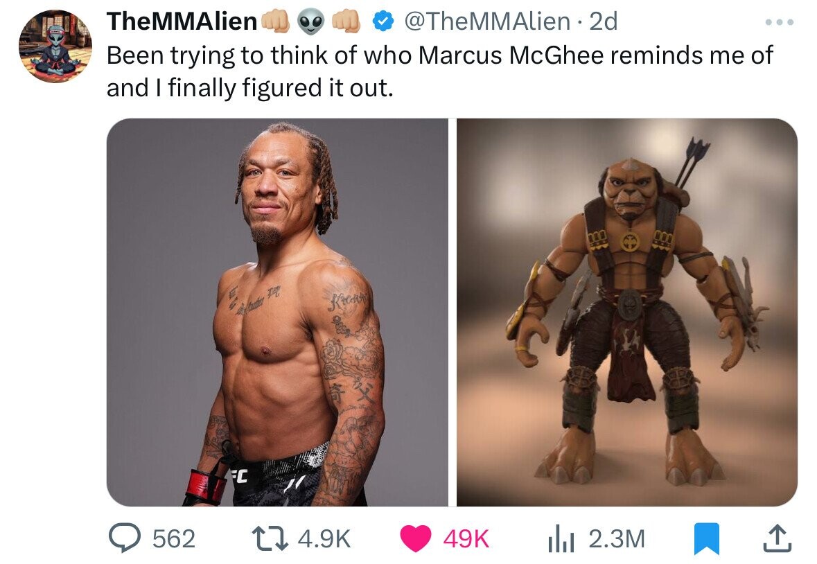 TheMMAlien @TheMMAlien 2d ... Been trying to think of who Marcus McGhee reminds me of and I finally figured it out. B habbt H C 562 4.9K 49K 2.3M