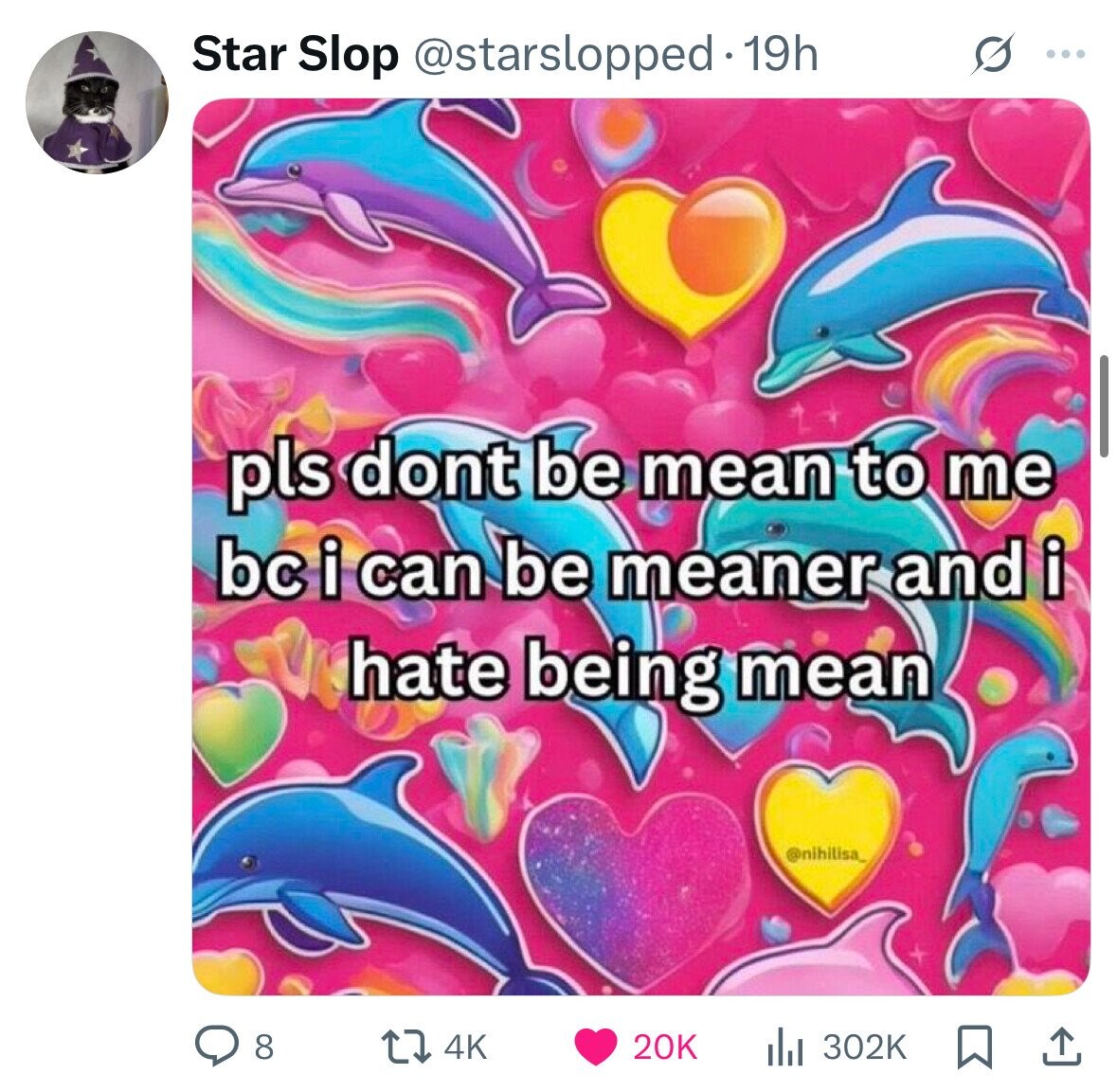 Star Slop @starslopped.19h ... pls dont be mean to me bc i can be meaner and i hate being mean @nihilisa_ 8 4K 20K 302K 