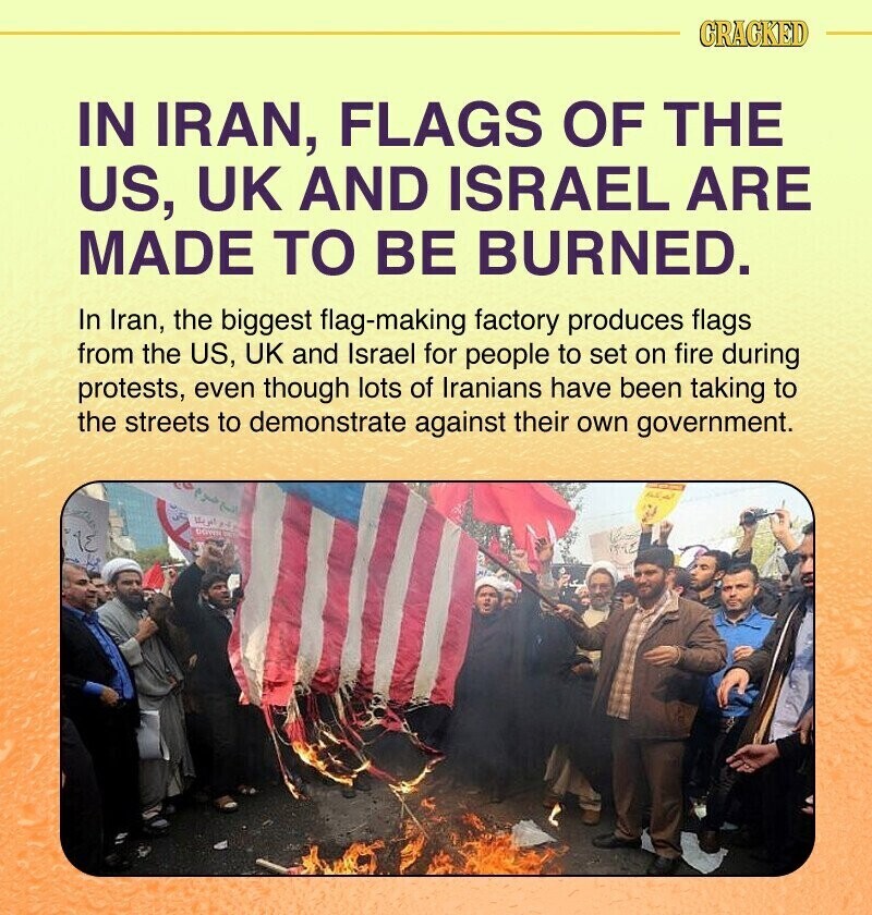CRACKED IN IRAN, FLAGS OF THE US, UK AND ISRAEL ARE MADE TO BE BURNED. In Iran, the biggest flag-making factory produces flags from the US, UK and Israel for people to set on fire during protests, even though lots of Iranians have been taking to the streets to demonstrate against their own government. النسع ضرم g+ الفريكا DONA DE ١٤ 2