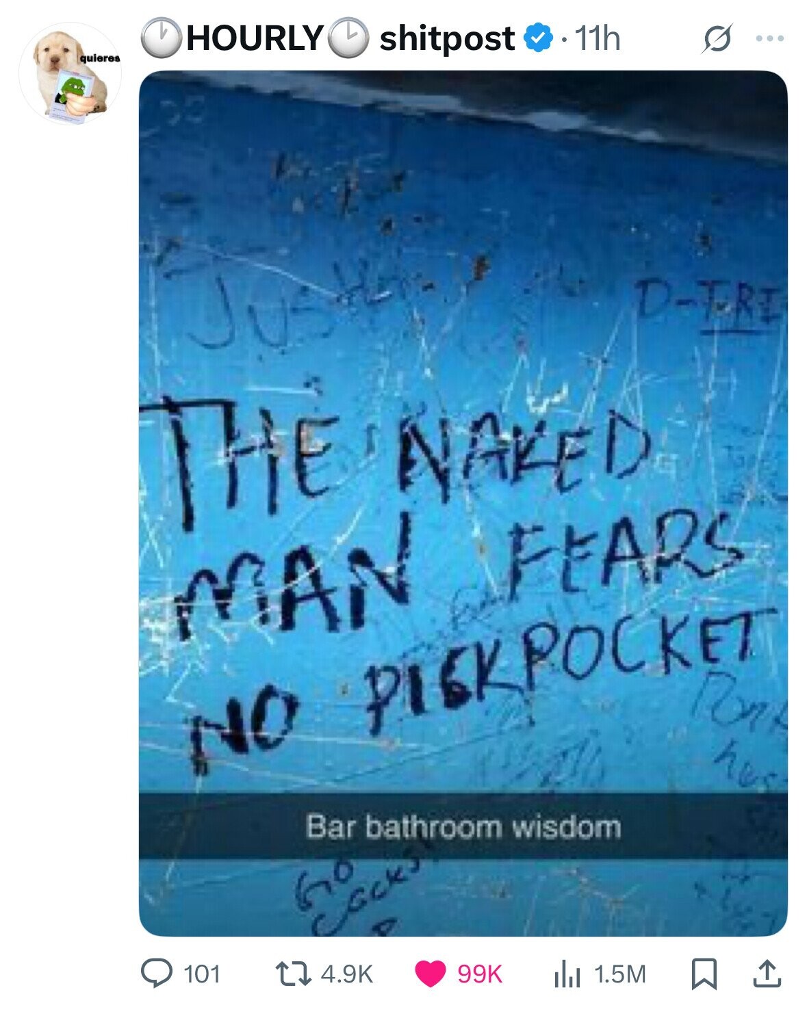 HOURLY shitpost 11h S ... quieres D-T-RI JUSH THE NAKED G MAN FEARS Box NO PICKPOCKET hus Bar bathroom wisdom 101 4.9K 99K 1.5M 
