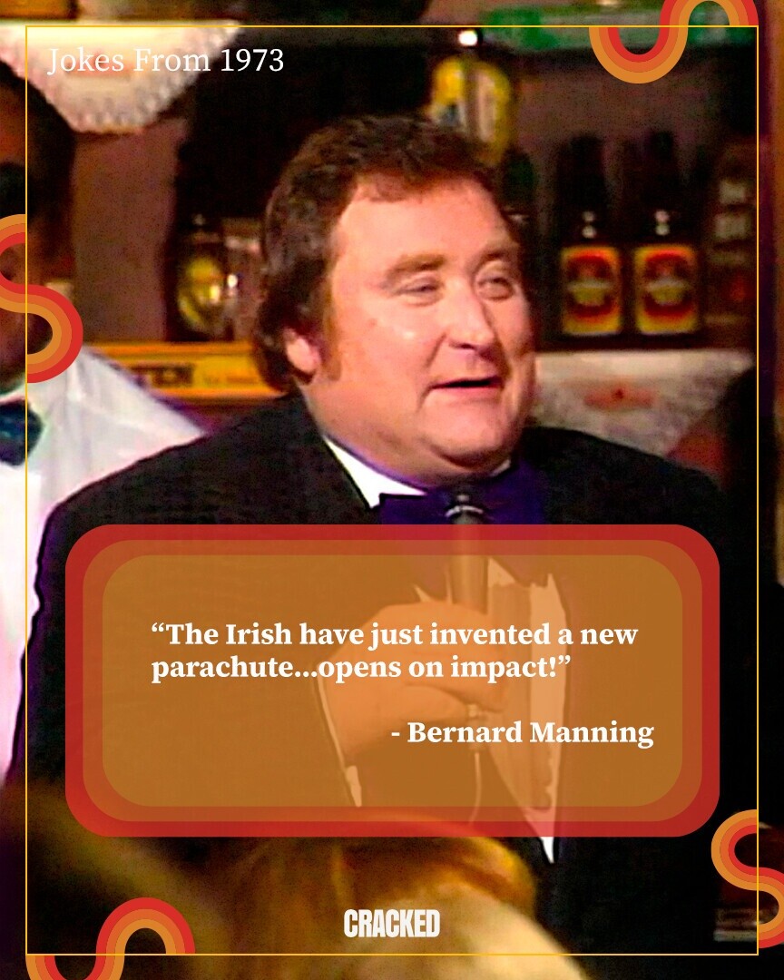 Jokes From 1973 The Irish have just invented a new parachute...opens on impact! - Bernard Manning CRACKED