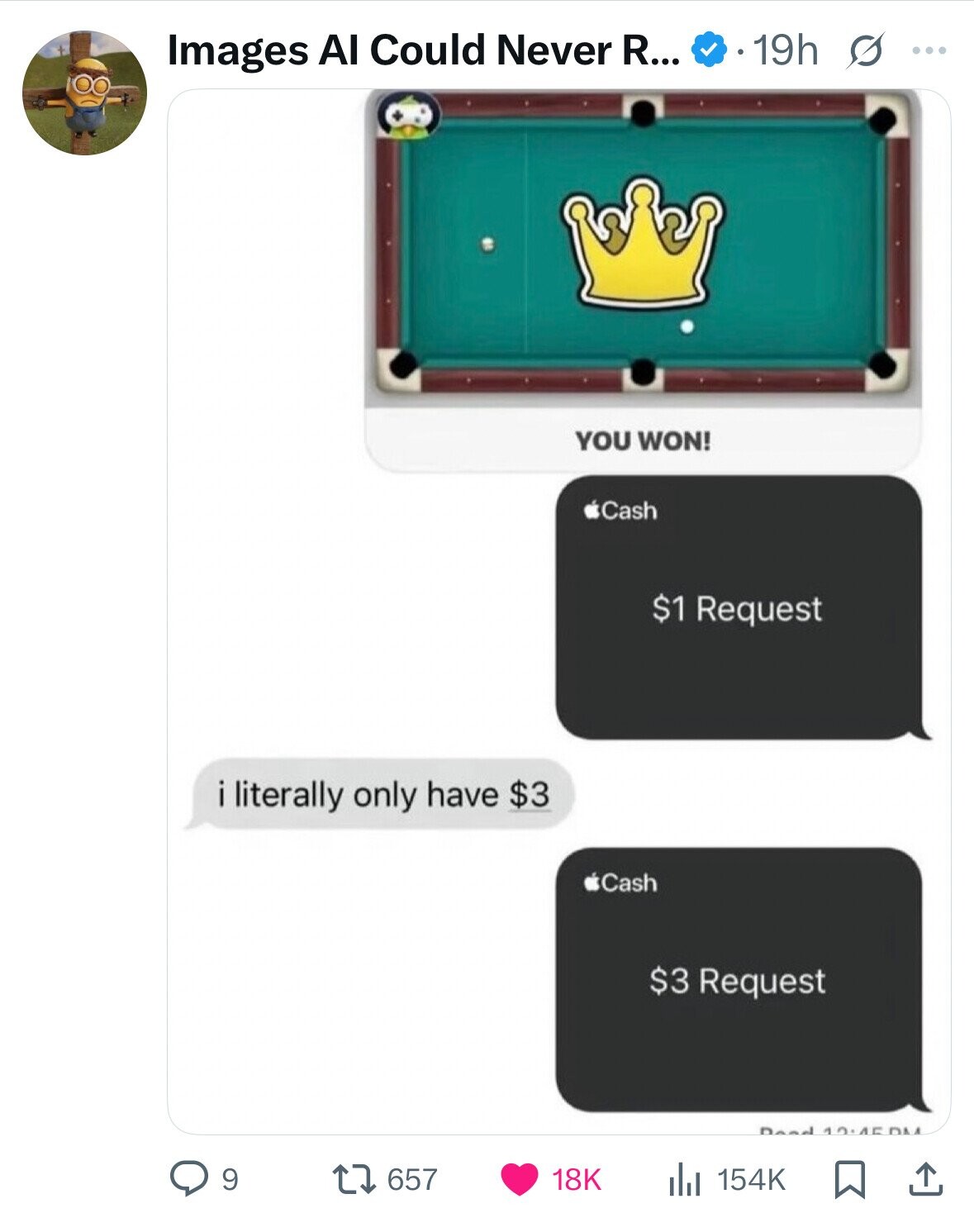 19h s ... Images AI Could Never R... YOU WON! Cash $1 Request i literally only have $3 Cash $3 Request Dead 9 657 18K 154K 