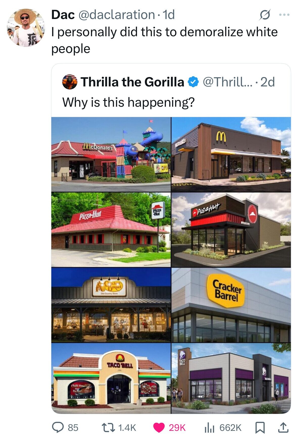 Dac @daclaration1 1d s ... I personally did this to demoralize white people @Thrill... 2d Thrilla the Gorilla Why is this happening? M McDonald's McDonald's Pizza Hut PizzaHut Pizza-Hut Cracker iso Old Country Store Barrel TACO BELL TACO BELL 1001 TACOBALL Chili Nac 85 1.4K 29K 662K 