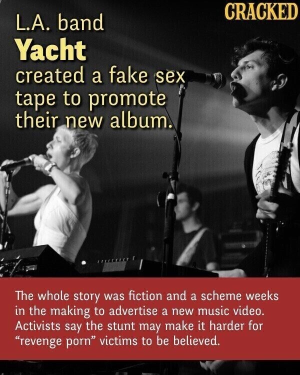 CRACKED L.A. band Yacht created a fake sex tape to promote their new album. The whole story was fiction and a scheme weeks in the making to advertise a new music video. Activists say the stunt may make it harder for revenge porn victims to be believed.