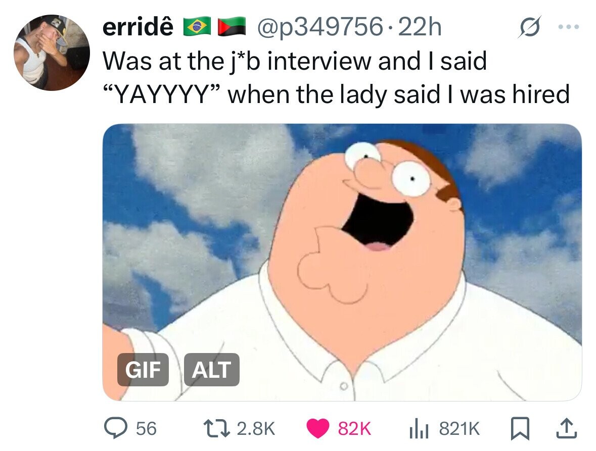 erridê @p349756.22h ... Was at the j*b interview and I said YAYYYY when the lady said I was hired GIF ALT 56 2.8K 82K 821K 