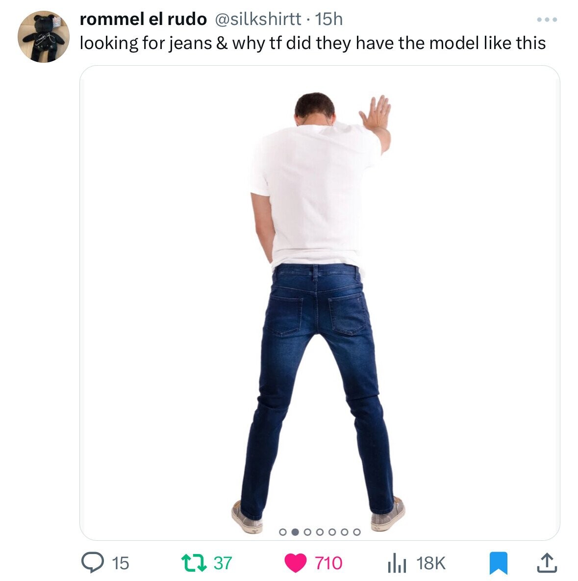 rommel el rudo @silkshirtt . 15h looking for jeans & why tf did they have the model like this 15 37 710 18K