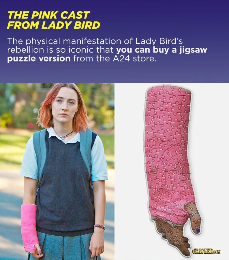 THE PINK CAST FROM LADY BIRD The physical manifestation of Lady Bird's rebellion is so iconic that you can buy a jigsaw puzzle version from the A24 store. GRACKED.COM
