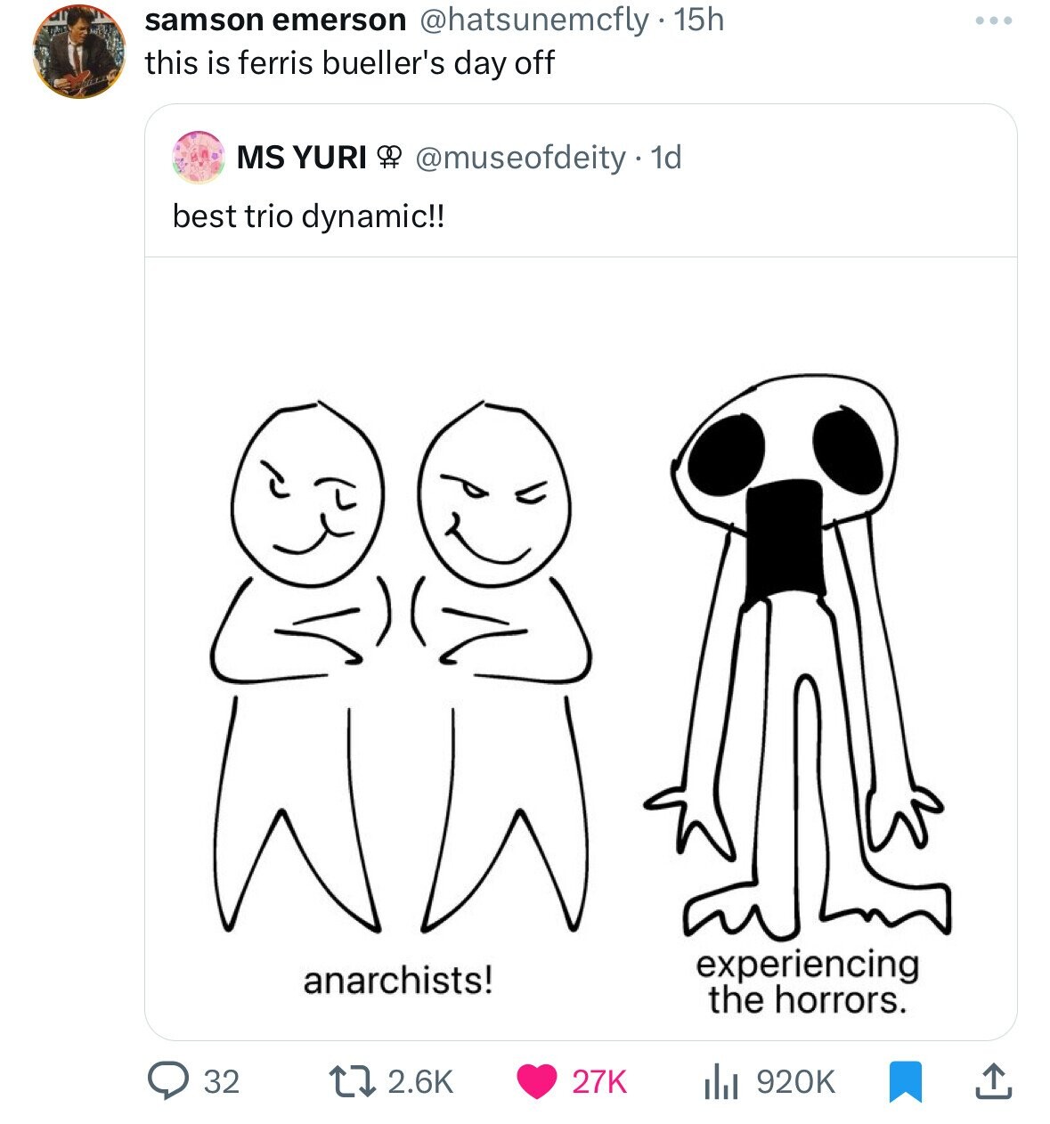 samson emerson @hatsunemcfly-15h ... this is ferris bueller's day off MS YURI # @museofdeity . 1 1d best trio dynamic!! experiencing anarchists! the horrors. 32 2.6K 27K 920K