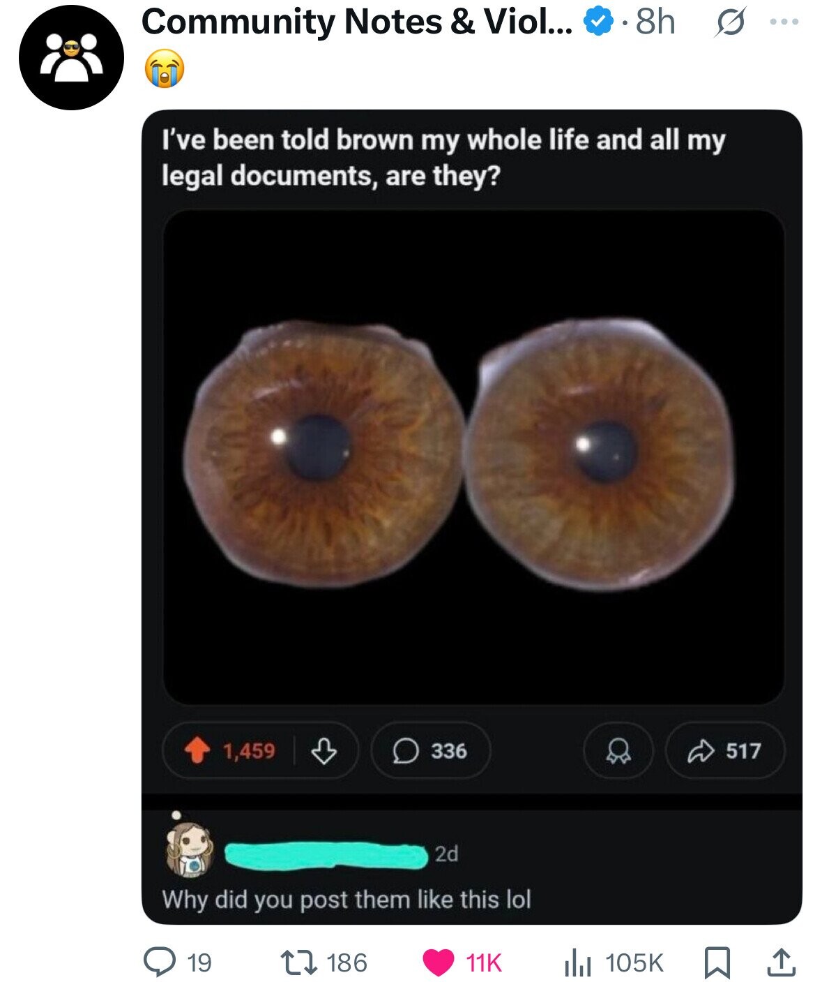 Community Notes & Viol... 8h ... I've been told brown my whole life and all my legal documents, are they? 1,459 336 517 2d Why did you post them like this lol 19 186 11K 105K 