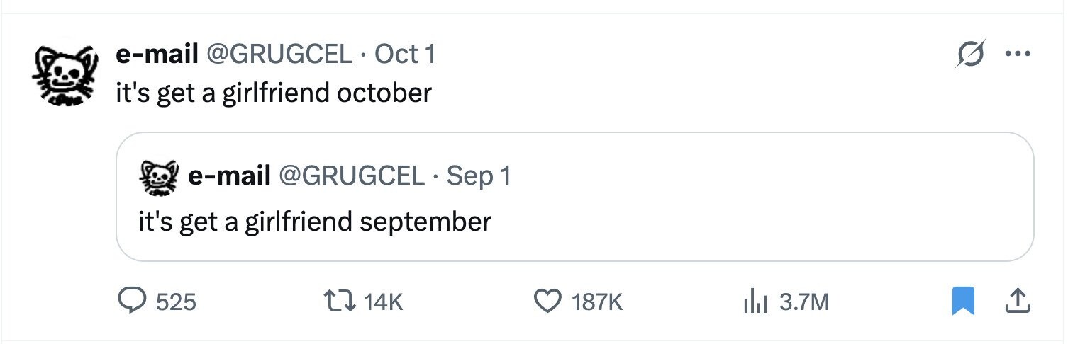 e-mail @GRUGCEL Oct 1 ... it's get a girlfriend october e-mail @GRUGCEL Sep 1 it's get a girlfriend september 525 14K 187K dJ 3.7M 