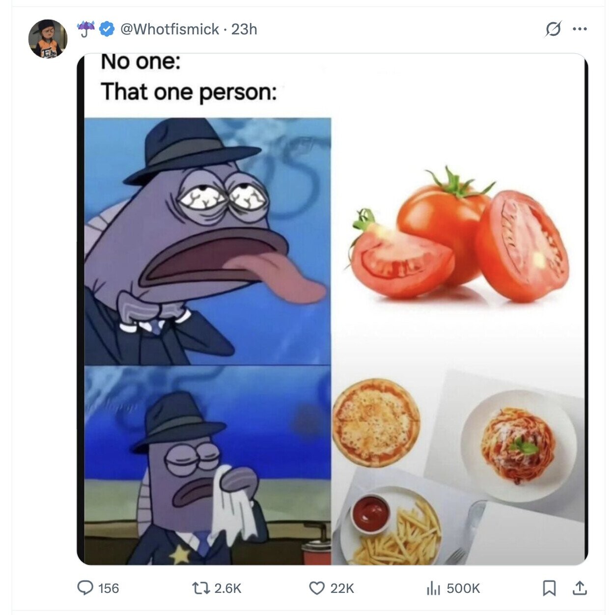 @Whotfismick 23h s ... No one: That one person: 156 2.6K 22K 500K