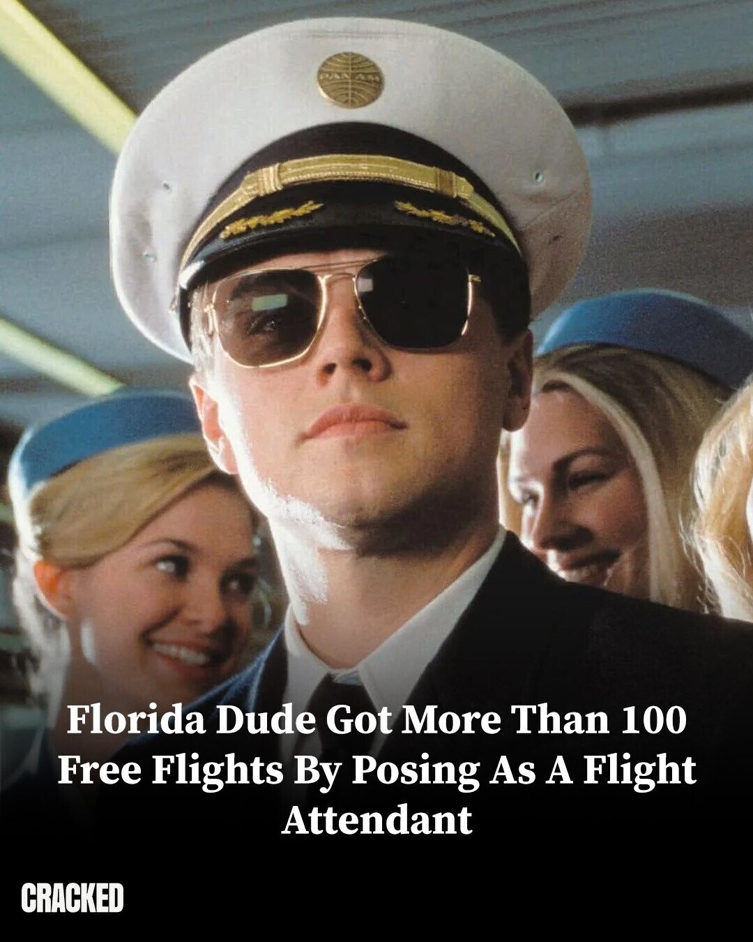 PAN AM Florida Dude Got More Than 100 Free Flights By Posing As A Flight Attendant CRACKED