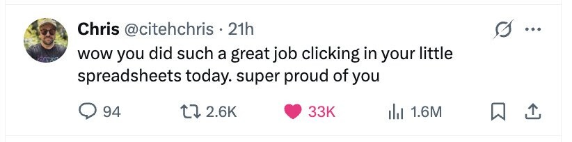 Chris @citehchris 21h CITY wow you did such a great job clicking in your little spreadsheets today. super proud of you 94 2.6K 33K del 1.6M