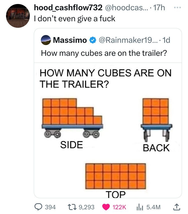 hood_cashflow732 @hoodcas.... 1 17h ... I don't even give a fuck Massimo @Rainmaker19....1d How many cubes are on the trailer? HOW MANY CUBES ARE ON THE TRAILER? SIDE BACK TOP 394 9,293 122K 5.4M