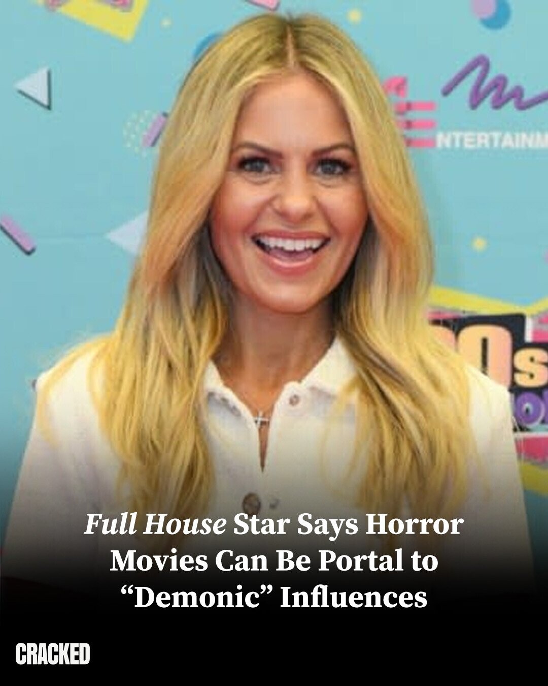 NTERTAINM S © Full House Star Says Horror Movies Can Be Portal to Demonic Influences CRACKED