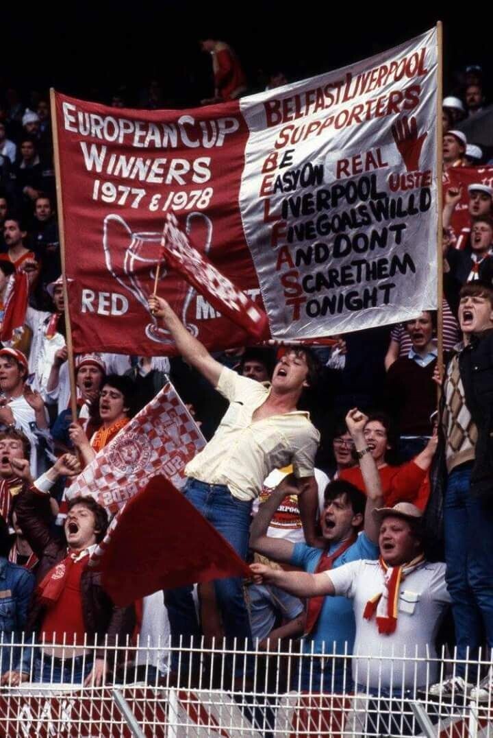 EUROPEANCUP WINNERS BELFASTLIVERPOOL 1977 E 1978 SUPPORTERS BE EASYON REAL LIVERPOOL ULSTE FIVEGOALSWILLD RED ANDDONT 6.1m M SCARETHEM TONIGHT TER in U2 2039 RPOO