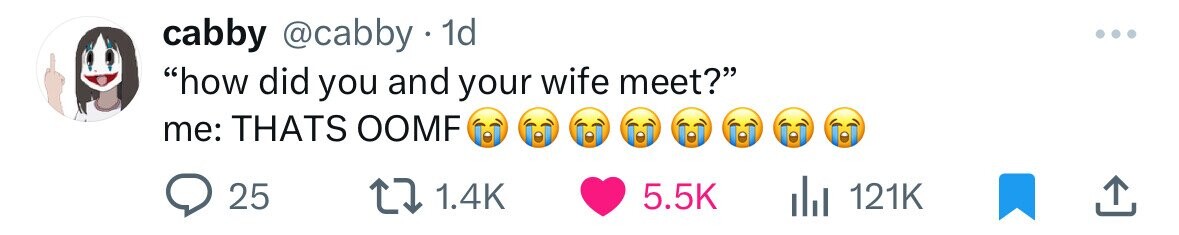 cabby @cabby 1d ... how did you and your wife meet? me: THATS OOMF 25 1.4K 5.5K 121K