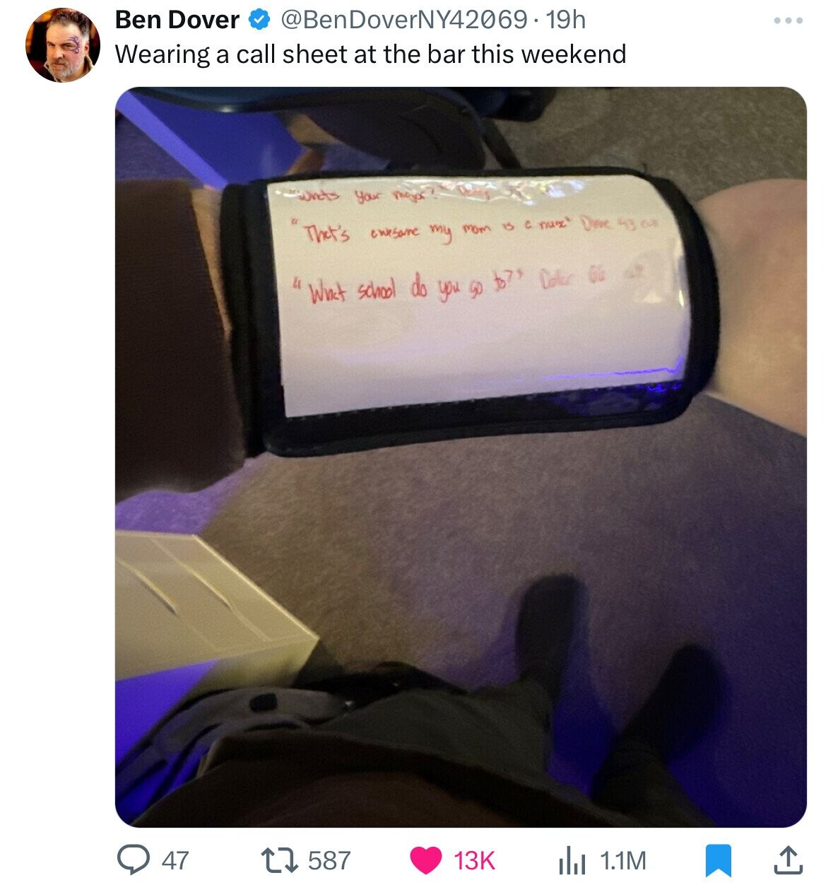 Ben Dover @BenDoverNY42069-19h ... Wearing a call sheet at the bar this weekend your major That's ewesane my mom 15 c nuck Dive 43 or ول What school do you go <<4 Collec GG 47 587 13K 1.1M