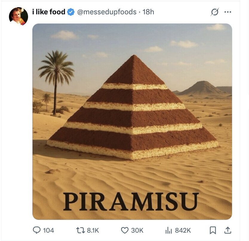 i like food @messedupfoods - 18h s ... PIRAMISU 104 8.1K 30K 842K