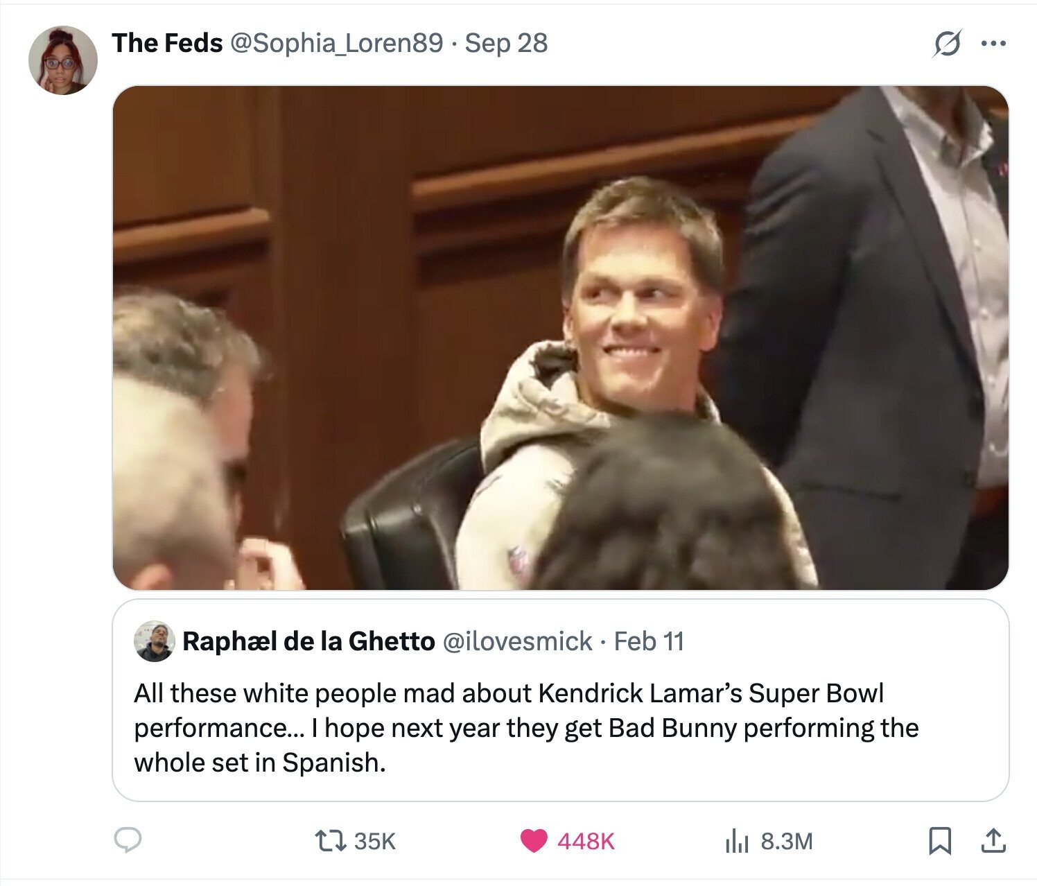 The Feds @Sophia_Loren89.sep 28 G ... Raphel de la Ghetto @ilovesmick Feb 11 All these white people mad about Kendrick Lamar's Super Bowl performance... I hope next year they get Bad Bunny performing the whole set in Spanish. 35K 448K del 8.3M 