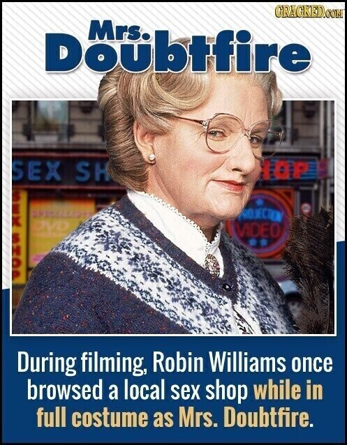 GRAGKED.COM Mrs. Doubtfire top SEX SH I SHOP ЕРЕЛМАРТА PROJECTION DVD VIDEO During filming, Robin Williams once browsed a local sex shop while in full costume as Mrs. Doubtfire.
