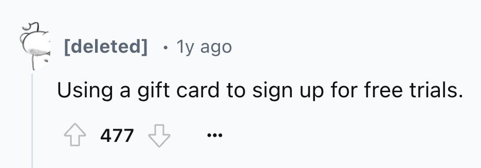 1y ago Using a gift card to sign up for free trials. 477 ...