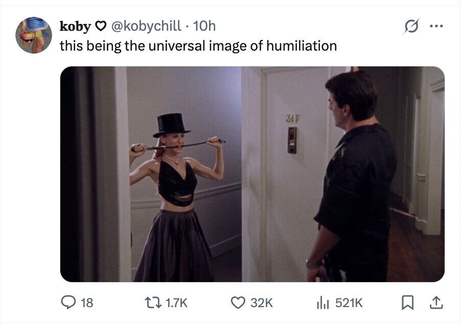 koby @kobychill . 10h ... mb Bich this being the universal image of humiliation 34F 18 1.7K 32K del 521K
