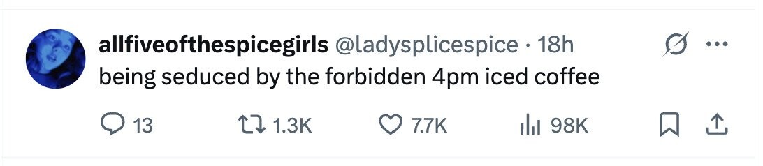 allfiveofthespicegirls @ladysplicespice 18h being seduced by the forbidden 4pm iced coffee 13 1.3K 7.7K 98K
