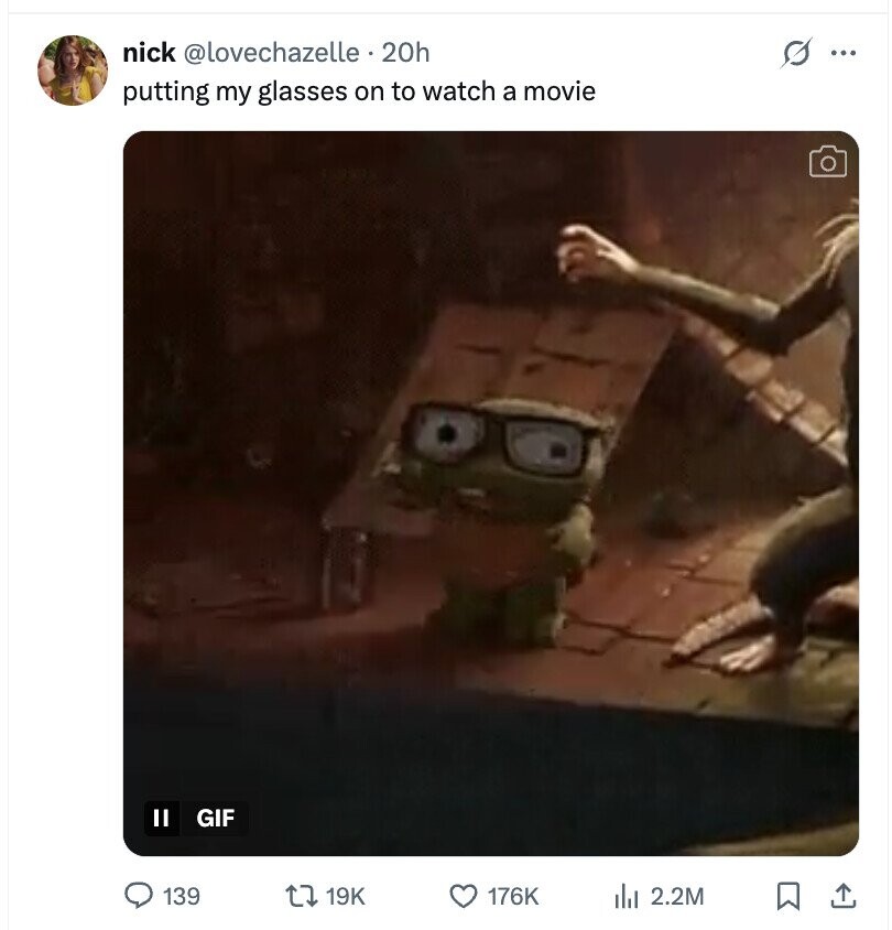 nick @lovechazelle . 20h s ... putting my glasses on to watch a movie Il GIF 139 19K 176K del 2.2M