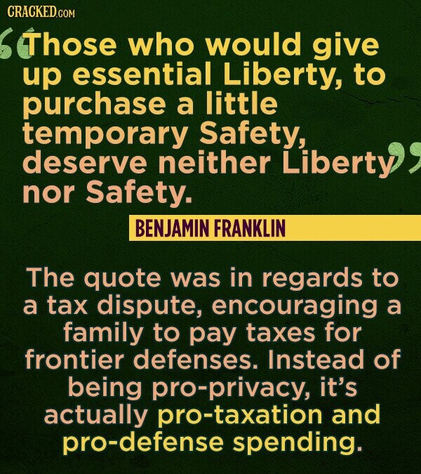 CRACKED.COM Those who would give up essential Liberty, to purchase a little temporary Safety, deserve neither Liberty nor Safety. BENJAMIN FRANKLIN Th