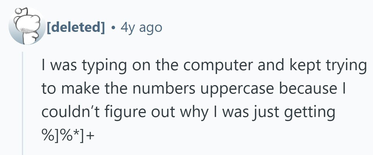  . 4y ago I was typing on the computer and kept trying to make the numbers uppercase because | couldn't figure out why | was just getting %]%*]+ 
