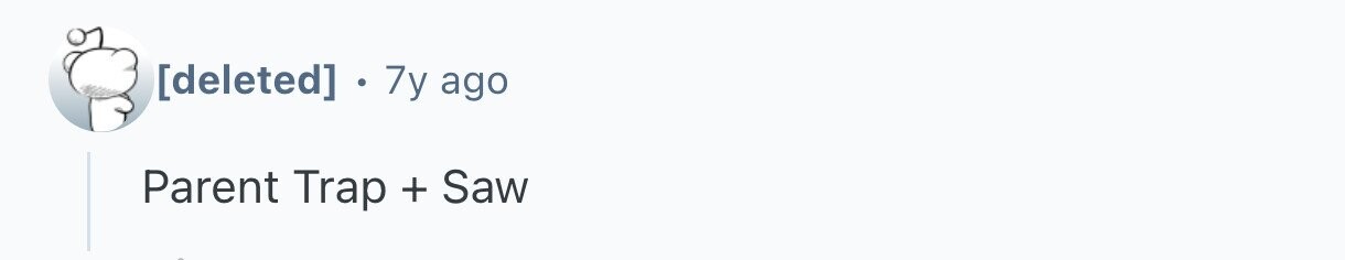 . 7y ago Parent Trap + Saw