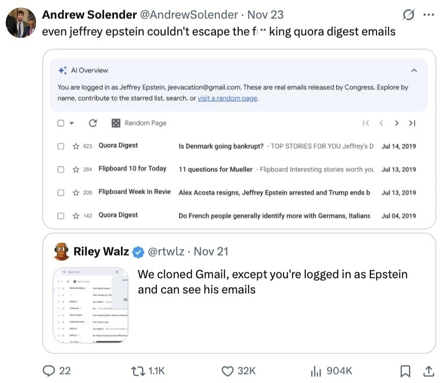 Andrew Solender @AndrewSolender Nov 23 ... even jeffrey epstein couldn't escape the f ** king quora digest emails Al Overview You are logged in as Jeffrey Epstein, jeevacation@gmail.com. These are real emails released by Congress. Explore by name, contribute to the starred list, search, or visit a random page. C Random Page 823 Quora Digest Is Denmark going bankrupt? - TOP STORIES FOR YOU Jeffrey's D Jul 14, 2019 284 Flipboard 10 for Today 11 questions for Mueller - Flipboard Interesting stories worth you Jul 13, 2019 205 Flipboard Week in Revie Alex Acosta resigns, Jeffrey Epstein arrested and Trump ends b Jul 